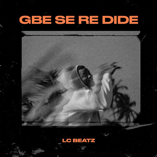 Gbeseredide - LC Beatz