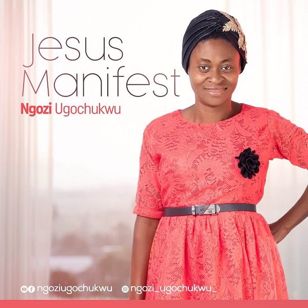 Jesus Manifest - Ngozi Ugochukwu
