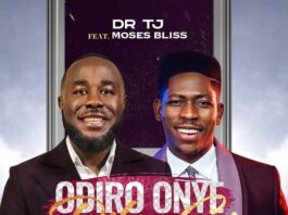 Odiro Onye Dika Gi - Dr Tj Ft. Moses Bliss