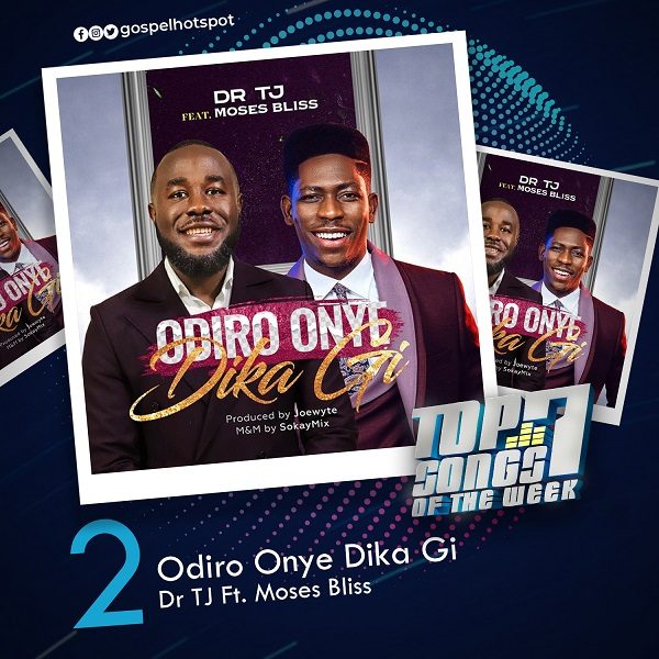 Odiro Onye Dika Gi – Dr TJ Ft. Moses Bliss