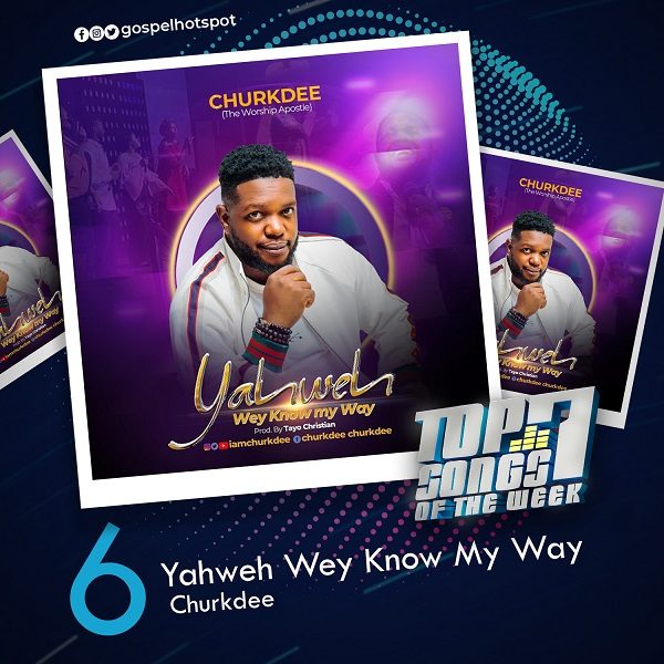 Yahweh Wey Know My Way – Churkdee