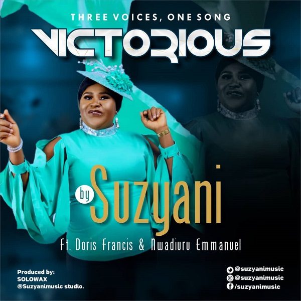 Victorious - Suzyani Ft. Doris Francis & Nwadiuru Emmanuel