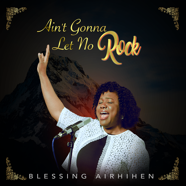 Blessing Airhihen - Ain't Gonna Let No Rock
