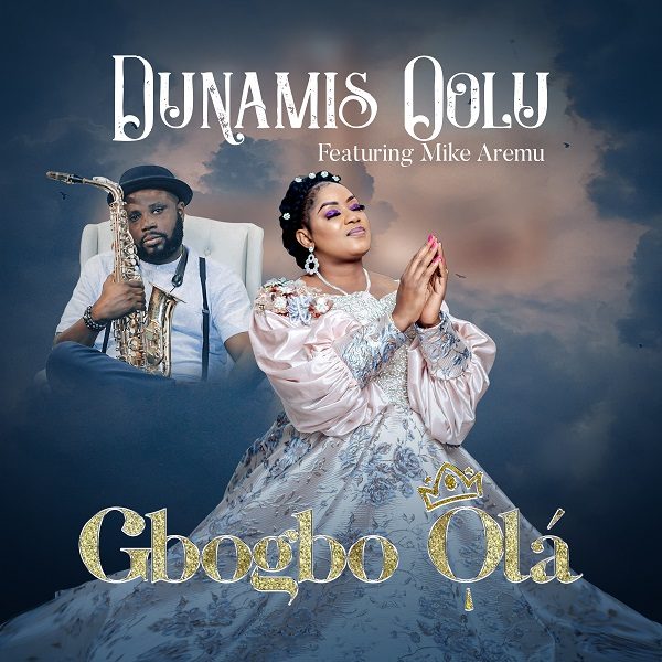 Gbogbo Ola - Dunamis Oolu Ft. Mike Aremu