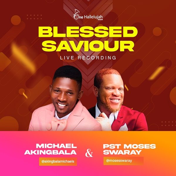 Blessed Saviour – Michael Akingbala Ft. Moses Swaray