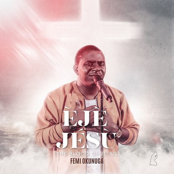 Eje Jesu (Blood Of Jesus) – Femi Okunuga