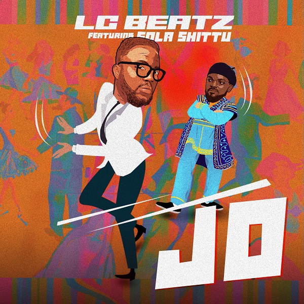 'Jo' - LC Beatz Ft. Sola Shittu