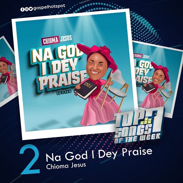 Na God I Dey Praise – Chioma Jesus