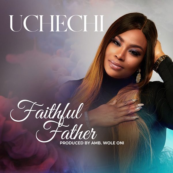 Faithful Father - Uchechi