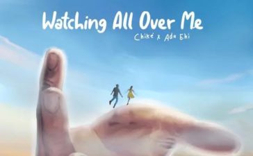 Watching All Over Me - Chike Ft. Ada Ehi