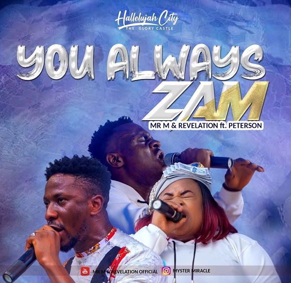 You Always Zam - Mr. M & Revelation Ft. Okopi Peterson