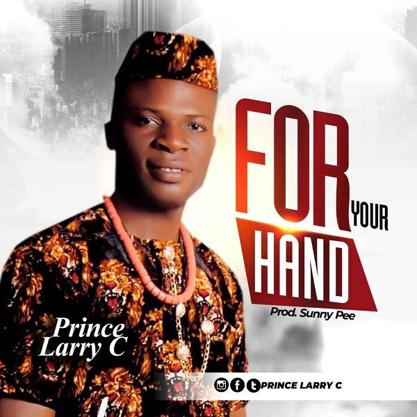For Your Hand - Prince Larry C