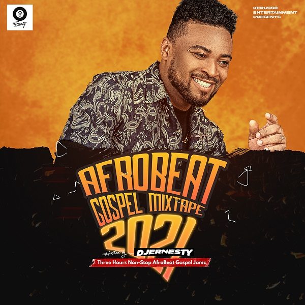 Gospel AfroBeat Mixtape 2021 - DJ Ernesty