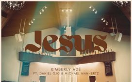 Jesus - Kimberly Adé Ft. Daniel Ojo & Michael Manhertz