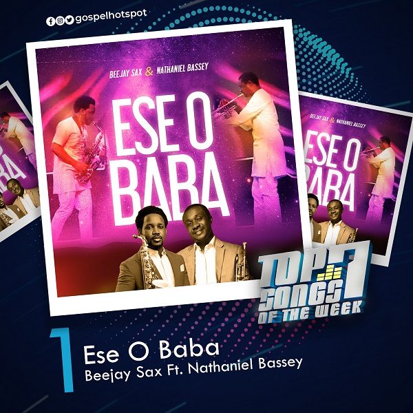 1.  Ese O Baba – Beejay Sax Ft. Nathaniel Bassey