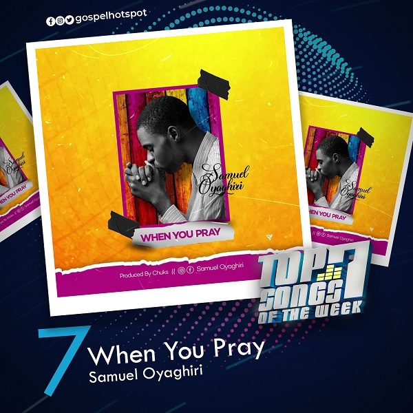 When You Pray – Samuel Oyaghiri