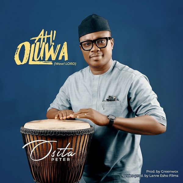 Ah! Oluwa - Osita Peter 