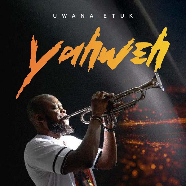 [Album] Yahweh By Uwana Etuk