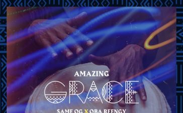 Amazing Grace - Same OG Ft. Oba Reengy