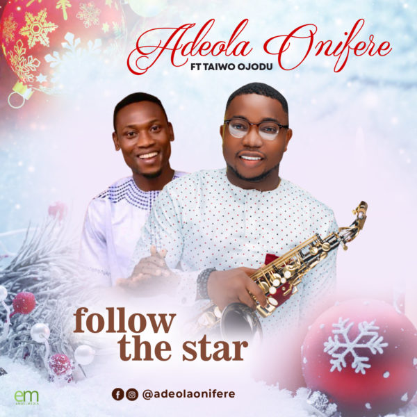 Follow The Star - Adeola Onifere Ft. Taiwo Ojodu
