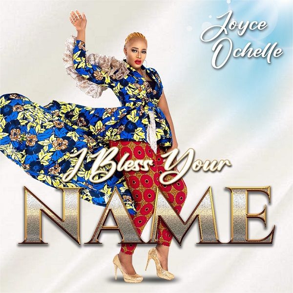 I Bless Your Name - Joyce Ochelle