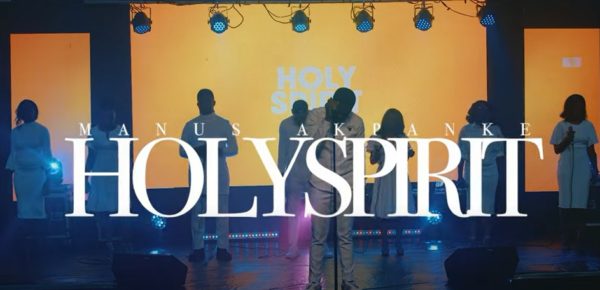 [Video] Holy Spirit - Manus Akpanke