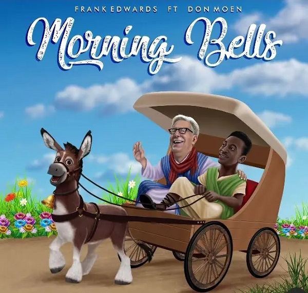 Morning Bells - Frank Edwards Ft. Don Moen