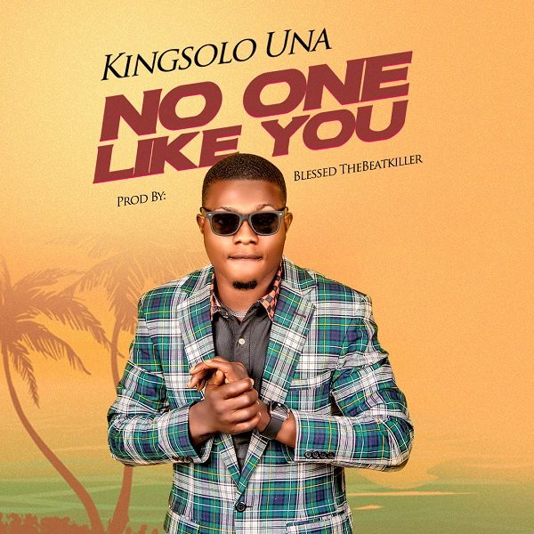 No One Like You - Kingsolo Una