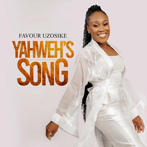 Yahweh's Song - Favour Uzosike