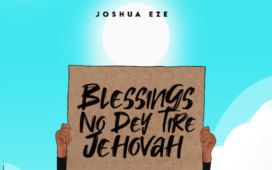 Blessings No Dey Tire Jehovah - Joshua Eze
