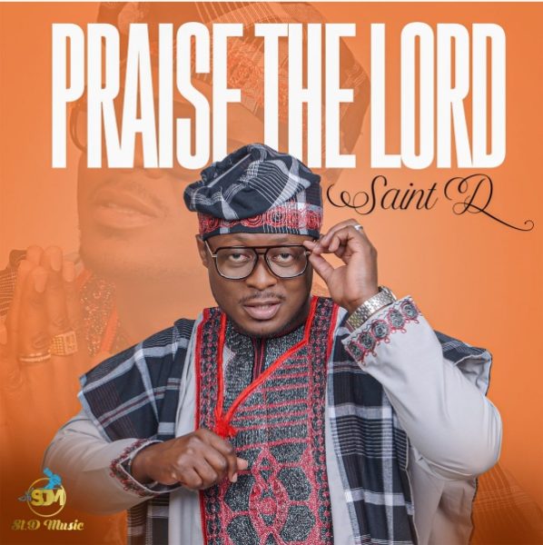 [Video] Praise The Lord - Saint D