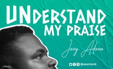 Understand My Praise - Joey Adono