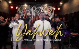 [Video] Yahweh - Uwana Etuk Ft. Femi Okunuga