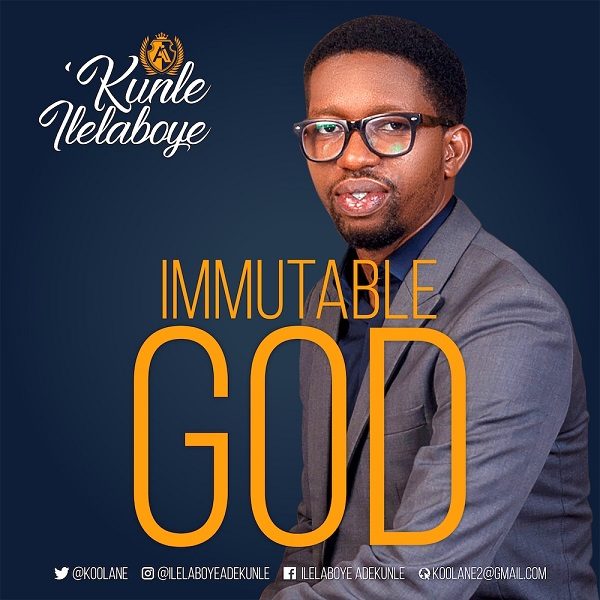 Immutable God - Kunle Ilelaboye