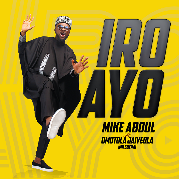 Iro Ayo - Mike Abdul Ft. Omotola Jaiyeola