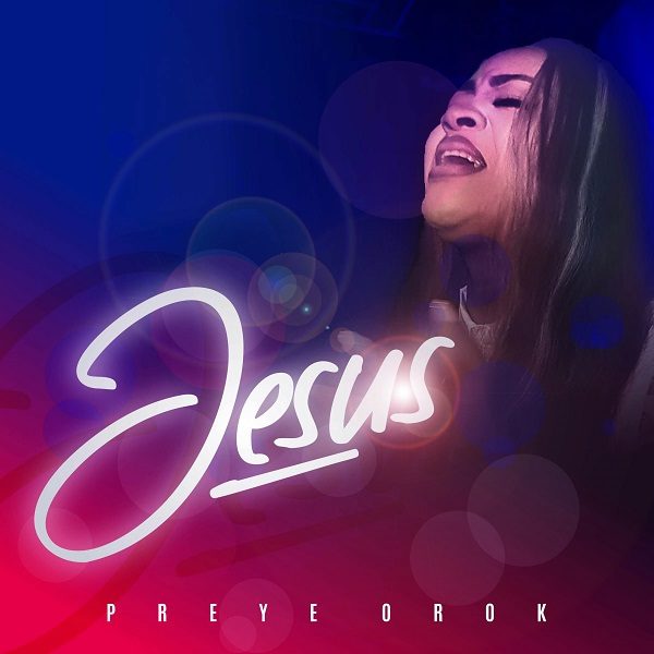 Jesus - Preye Orok