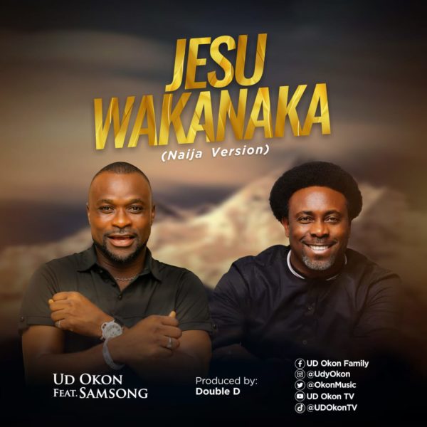 Jesu Wakanaka - UD Okon Ft. Samsong 