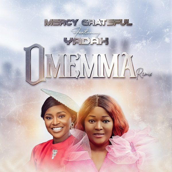 Omemma Remix - Mercy Grateful Ft. Yadah