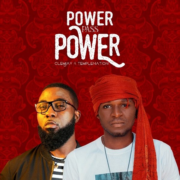Power Pass Power - Clem Jay Ft. Temple Nation