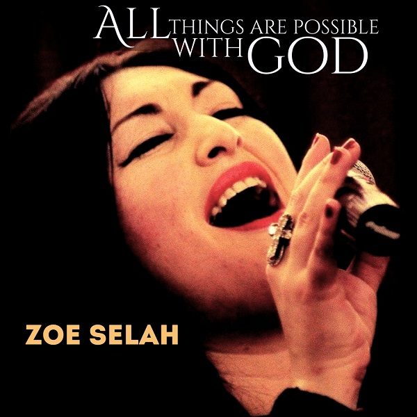 All Things Are Possible With God - Zoe Selah