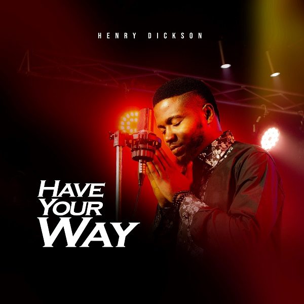 Have Your Way - Henry Dickson