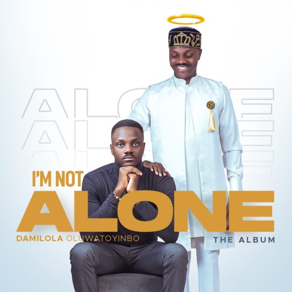 I’m Not Alone – Damilola Oluwatoyinbo