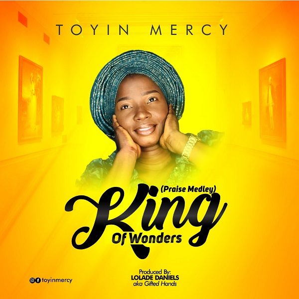  King Of Wonders (Praise Medley) - Toyin Mercy