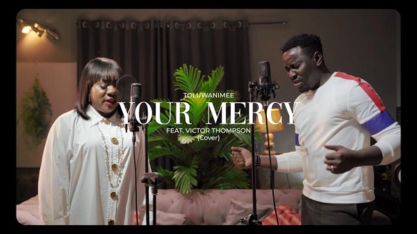 [Video] Mercy (Cover) - Toluwanimee Ft. Victor Thompson