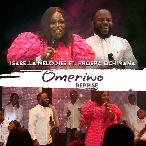 Omeriwo (Reprise) - Isabella Melodies Ft. Prospa Ochimana