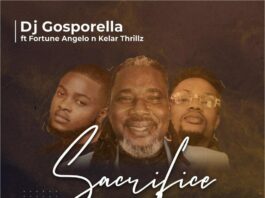 Sacrifice - DJ Gosporella Ft. Fortune Angelo & Kelar Thrillz