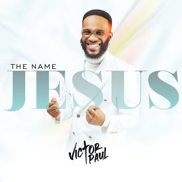 [Video] The Name Jesus - Victor Paul