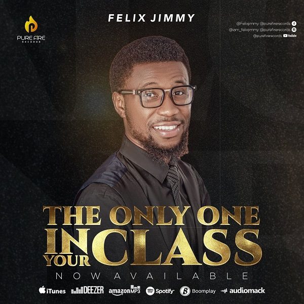 The Only One in Your Class - Felix Jimmy