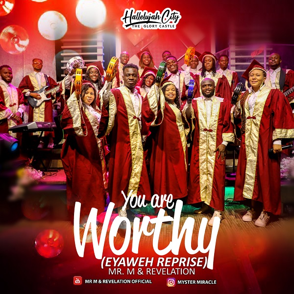 You Are Worthy (Eyaweh Reprise) - Mr. M & Revelation
