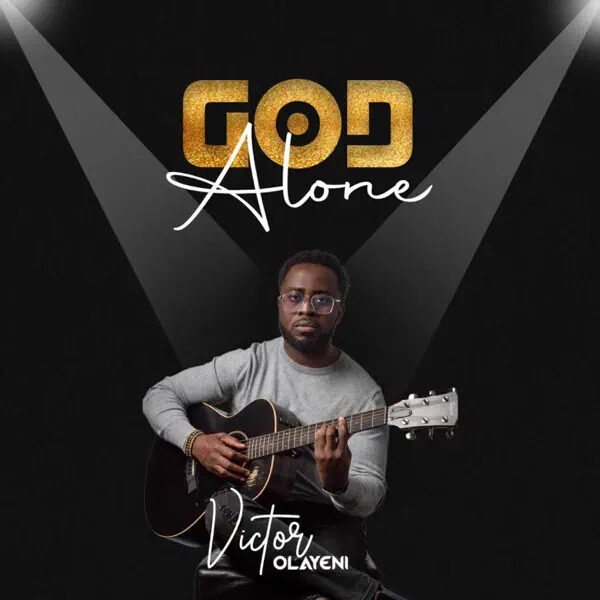 God Alone - Victor Olayeni